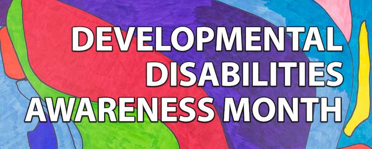 March is Developmental Disabilities Awareness Month
